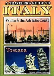 A Travelers Guide to Italy: Venice & Toscana