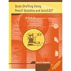 Basic Drafting Using Pencil Sketches and AutoCAD by James M. Kirkpatrick