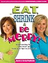 Eat, Shrink & Be Merry! Great-Tasting Food That Won't Go from Your Lips to Your Hips!