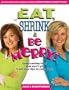 Eat, Shrink & Be Merry! Great-Tasting Food That Won't Go from Your Lips to Your Hips!