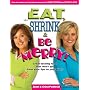 Eat, Shrink & Be Merry! Great-Tasting Food That Won't Go from Your Lips to Your Hips!