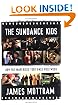 The Sundance Kids: How the Mavericks Took Back Hollywood