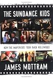 Sundance Kids : How The Mavericks Took Back Hollywood