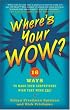 Where's Your WOW?: 16 Ways to Make Your Competitors Wish They Were You!