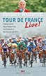 Tour de France live! Vierzig Jahre Reportagen vom ber�hmtesten Radrennen der Welt