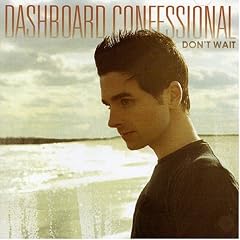 Dont Wait by Dashboard Confessional (Audio CD - 2006) - Import