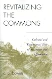 Revitalizing the Commons: Cultural and Educational Sites of Resistance and Affirmation