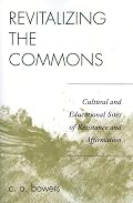 Revitalizing the Commons: Cultural and Educational Sites of Resistance and Affirmation