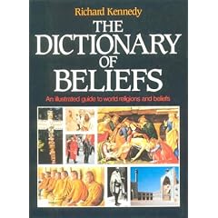 The Dictionary of Beliefs: An Illustrated Guide to World Religions and Beliefs