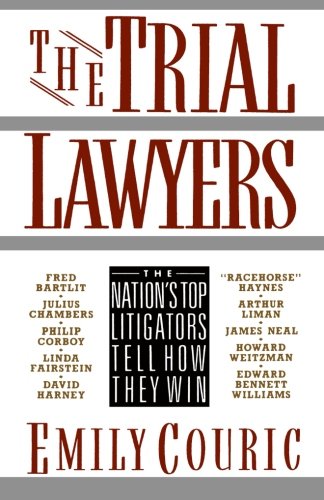 The Trial Lawyers: The Nation's Top Litigators Tell How They Win