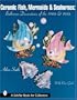 Ceramic Fish Mermaids and Seahorses Bathro (Schiffer Book for Collectors)