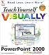 Teach Yourself Microsoft PowerPoint 2000 VISUALLY
