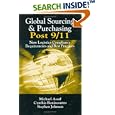 Global Sourcing and Purchasing Post 9 11: New Logistics Compliance Requirements And Best Practices by Michael Assaf; Cynthia Bonincontro; Stephen Johnsen