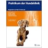 Praktikum der Hundeklinik: Begr�ndet von Hans G. Niemand
