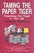 Taming the Paper Tiger: Organizing the Paper in Your Life