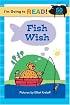 I'm Going to Read (Level 1): Fish Wish (I'm Going to Read Series)