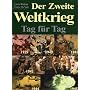 Der 2. Weltkrieg: Tag f�r Tag