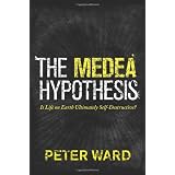 The Medea Hypothesis: Is Life on Earth Ultimately Self-Destructive?par Peter Douglas Ward