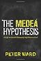 The Medea Hypothesis: Is Life on Earth Ultimately Self-Destructive? (Science Essentials)
