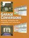 Garage Conversions: Planning, Managing and Completing Your Conversion