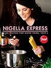 Nigella Express: 130 Recipes for Good Food, Fast