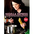 Nigella Express: 130 Recipes for Good Food, Fast