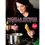Nigella Express: 130 Recipes for Good Food, Fast