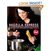 Nigella Express: 130 Recipes for Good Food, Fast