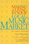 Making a Living in Your Local Music Market: How to Survive and Prosper