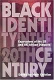 Black identity in the 20th century : expressions of the US and UK African diaspora
