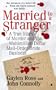 Married to a Stranger: A True Story of Murder and the Multi-Million Dollar Mail-Ord