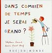 Dans combien de temps je serai grand ?