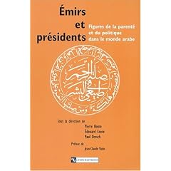 �mirs et pr�sidents : Figures de la parent� et du politique dans le monde arabe