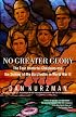 No Greater Glory: The Four Immortal Chaplains and the Sinking of the Dorchester in World War II