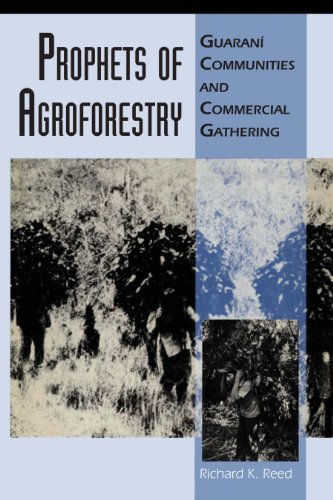 Prophets of Agroforestry: Guaraní Communities and Commercial Gathering