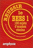 R�ussir le B.E.E.S 1. 100 sujets d'examen r�solus