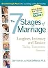 7 Stages of Marriage: Laughter, Intimacy and Passion Today, Tomorrow, Forever