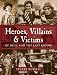 Heroes, Villains and Victims of Hull and the East Riding: Of Hull and the East Riding