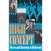 High Concept: Movies and Marketing in Hollywood (Texas Film & Media Studies Series)