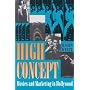 High Concept: Movies and Marketing in Hollywood (Texas Film & Media Studies Series)