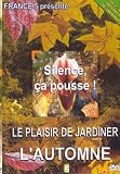 Silence Ca Pousse, le plaisir de jardiner : L Automne