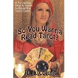 So You Wanna Read Tarot?: A Down-to-Earth Guide