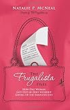 The Frugalista Files: How One Woman Got Out of Debt Without Giving Up the Fabulous Life