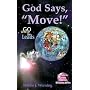 God Says, "Move!": Go Where He Leads