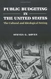 Public Budgeting in the United States: The Cultural and Ideological Setting (Text and Teaching)