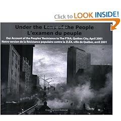 Under The Lens Of The People: Our Account Of The Peoples' Resistance To The FTAA, Quebec City, April 2001