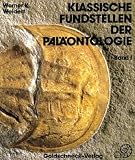 Klassische Fundstellen der Paläontologie, Bd.1, Einundzwanzig Fundgebiete und Aufschlüsse in der Bundesrepublik Deutschland und Österreich