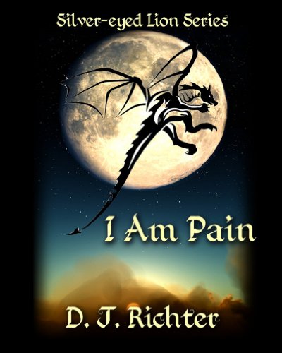 I Am Pain (The Silver-eyed Lion Collection)