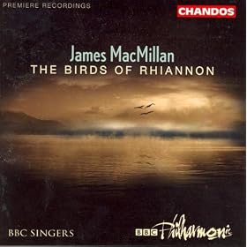 MacMillan: Magnificat / Nunc Dimittis / Exsultet / The Gallant Weaver / The Birds Of Rhiannon