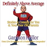 definitely above average stories  comedy for you  your poor old parents